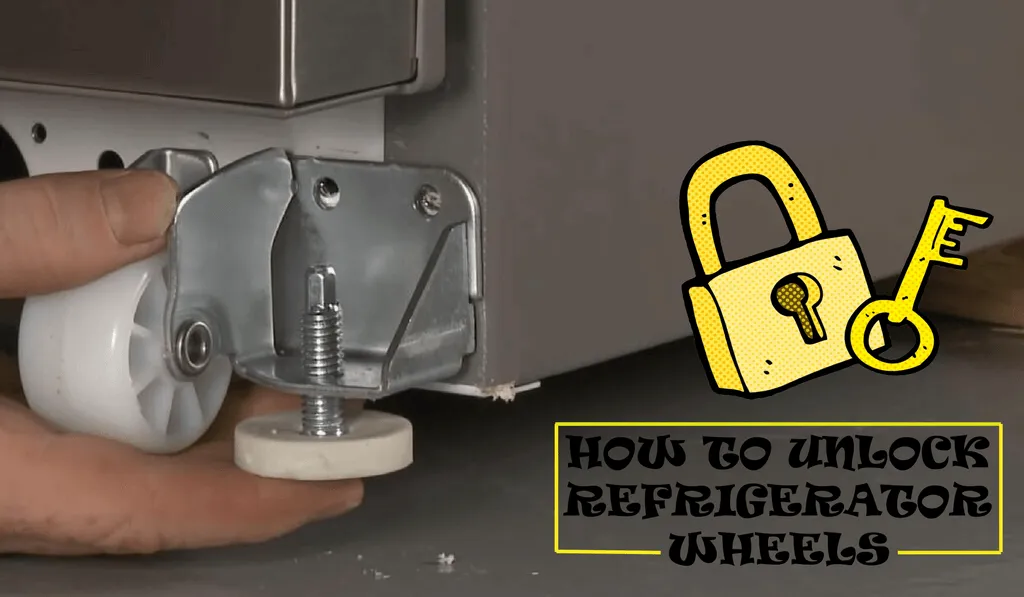 How To Unlock Refrigerator Wheels Step By Step Guide