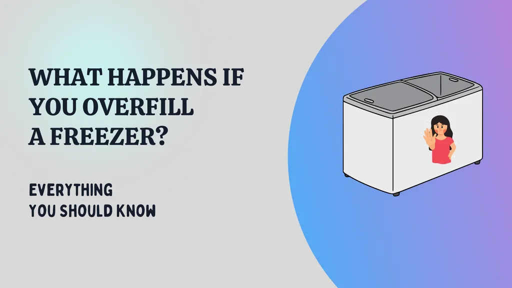 What happens if you overfill a Freezer? Everything You Should Know