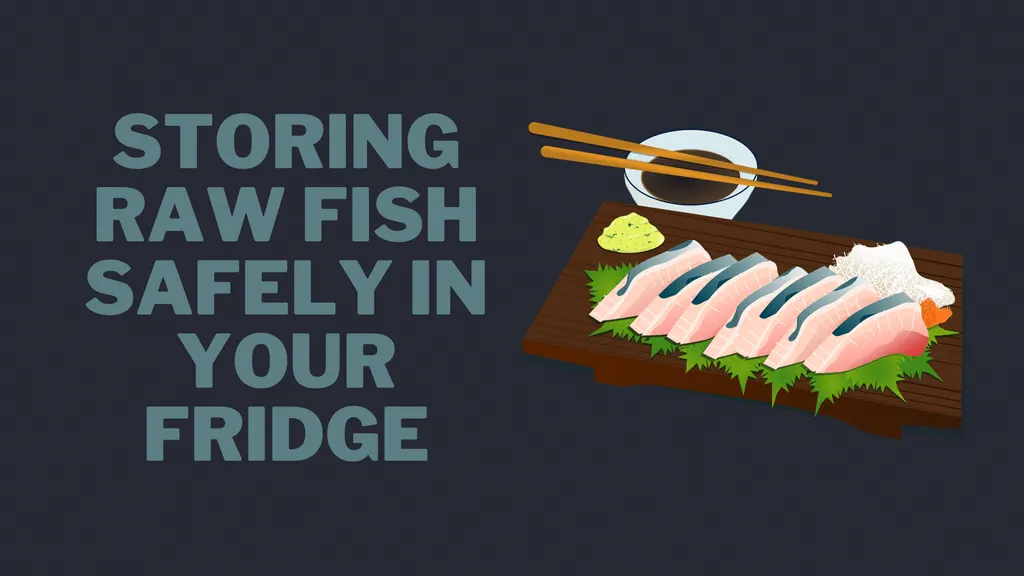 storing raw fish safely in your fridge