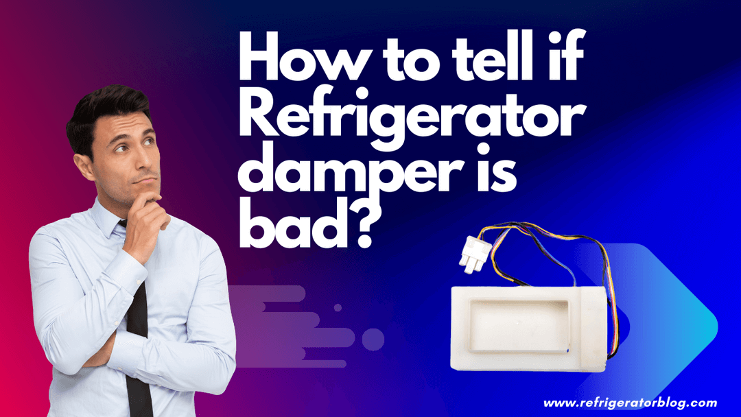 How to tell if a Refrigerator damper is bad?