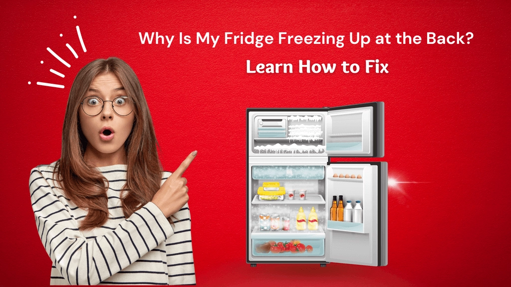 Why Is My Fridge Freezing Up at the Back? Learn How to Fix It