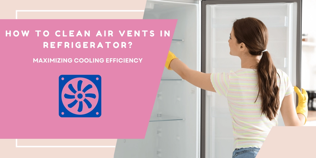 how-to-clean-air-vents-in-refrigerator-maximize-cooling-efficiency